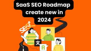 Saas Seo Roadmap Create New In 2024