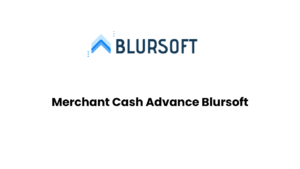 Merchant Cash Advance Blursoft