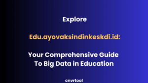 Explore Edu.ayovaksindinkeskdi.id: Your Comprehensive Guide to Big Data in Education