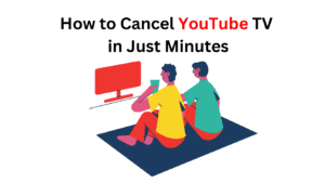 How to Cancel YouTube TV in Just Minutes