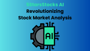 5StarsStocks AI Revolutionizing Stock Market Analysis