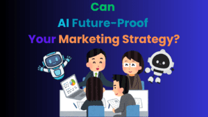 Can AI Future-Proof Your Marketing Strategy?