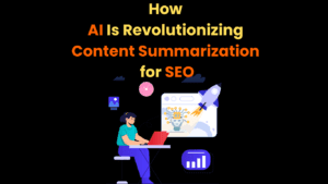 How AI Is Revolutionizing Content Summarization for SEO