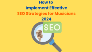 How to Implement Effective SEO Strategies for Musicians in 2024 1 How to Implement Effective SEO Strategies for Musicians 2024