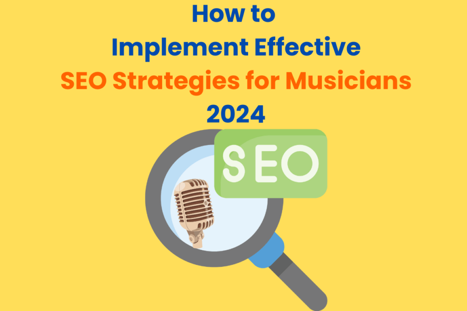 How to Implement Effective SEO Strategies for Musicians 2024