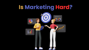 is marketing hard? 1 Is Marketing Hard?