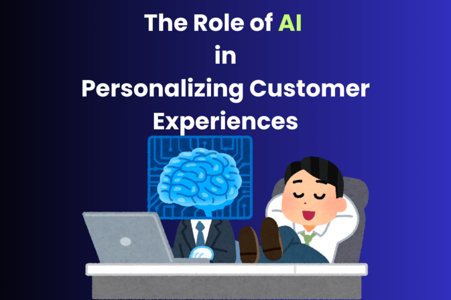 The Role of AI in Personalizing Customer Experiences
