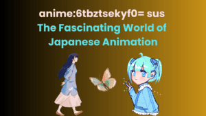 Anime:6tbztsekyf0= sus