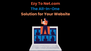 Ezy To Net.com The All-In-One Solution for Your Website