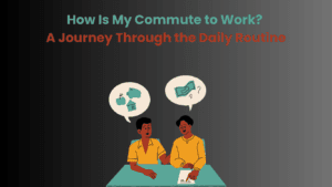 How Is My Commute to Work A Journey Through the Daily Routine