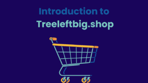 Introduction to Treeleftbig.shop