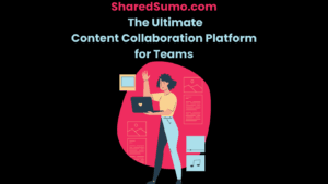 SharedSumo.com The Ultimate Content Collaboration Platform for Teams