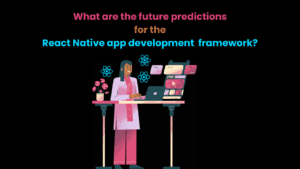 What are the future predictions for the React Native app development framework