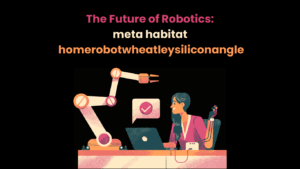 meta habitat homerobotwheatleysiliconangle