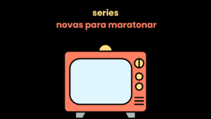 series novas para maratonar