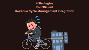 4 Strategies For Efficient Revenue Cycle Management Integration
