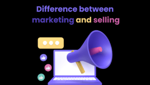 Difference between marketing and selling