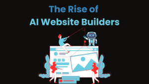 The Rise of AI Website Builders