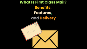 What Is First Class Mail? Benefits, Features, and Delivery Explained 1 What Is First Class Mail? Benefits, Features, and Delivery