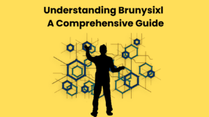 Understanding Brunysixl A Comprehensive Guide