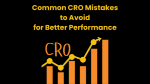 Common CRO Mistakes to Avoid for Better Performance